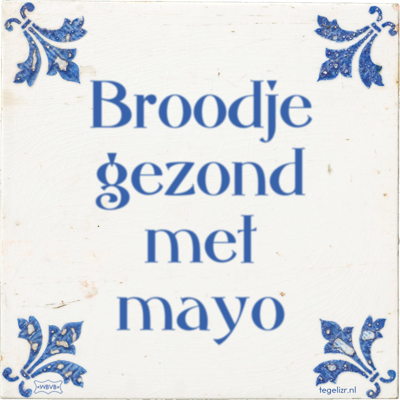 Broodje gezond met mayo - Online tegeltjes bakken