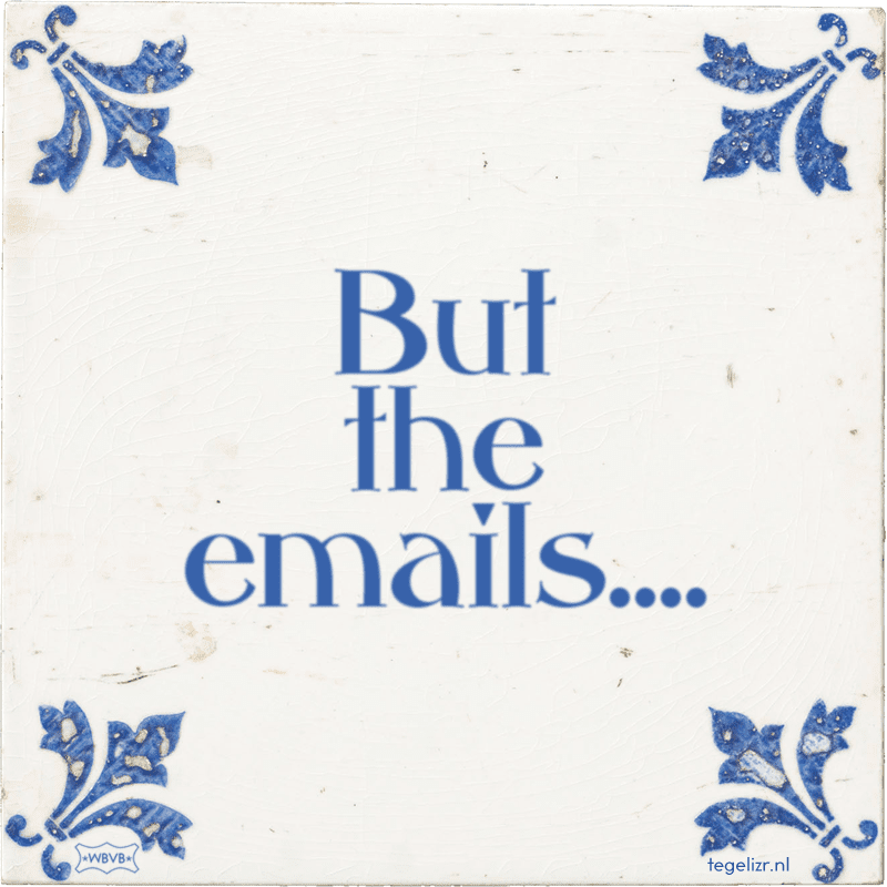 but the emails - Online tegeltjes bakken