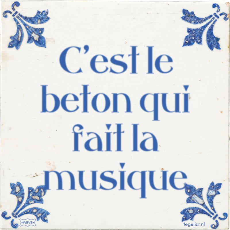 C'est le beton qui fait la musique - Online tegeltjes bakken