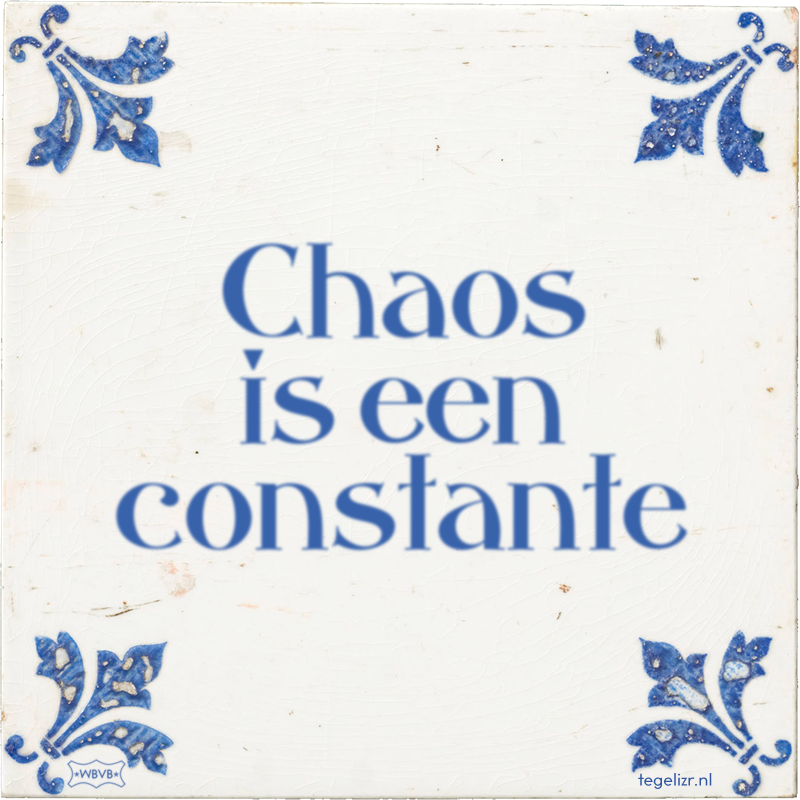 Chaos is een constante - Online tegeltjes bakken