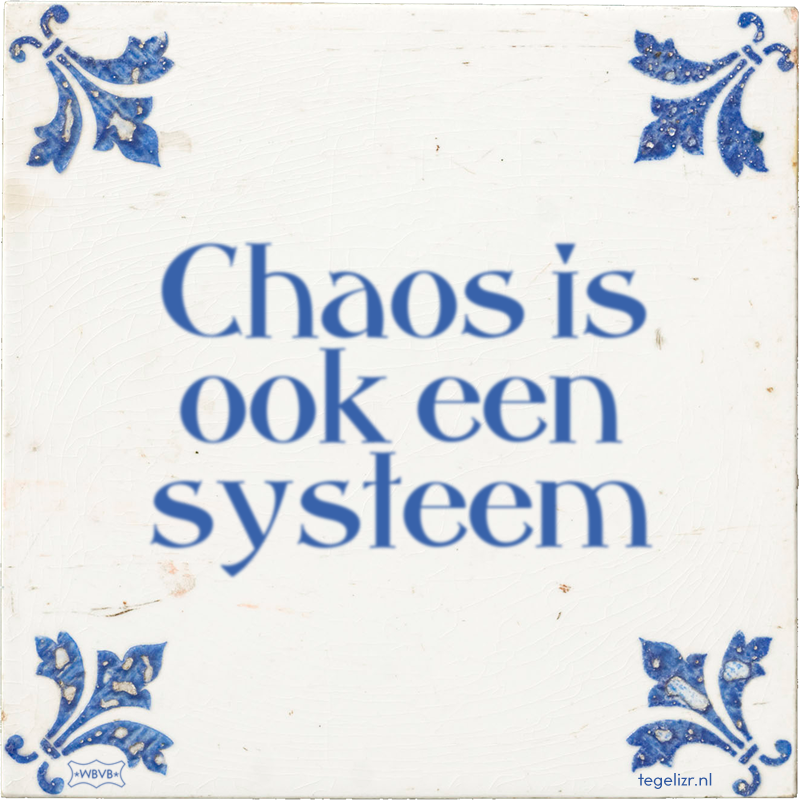 Chaos is ook een systeem - Online tegeltjes bakken