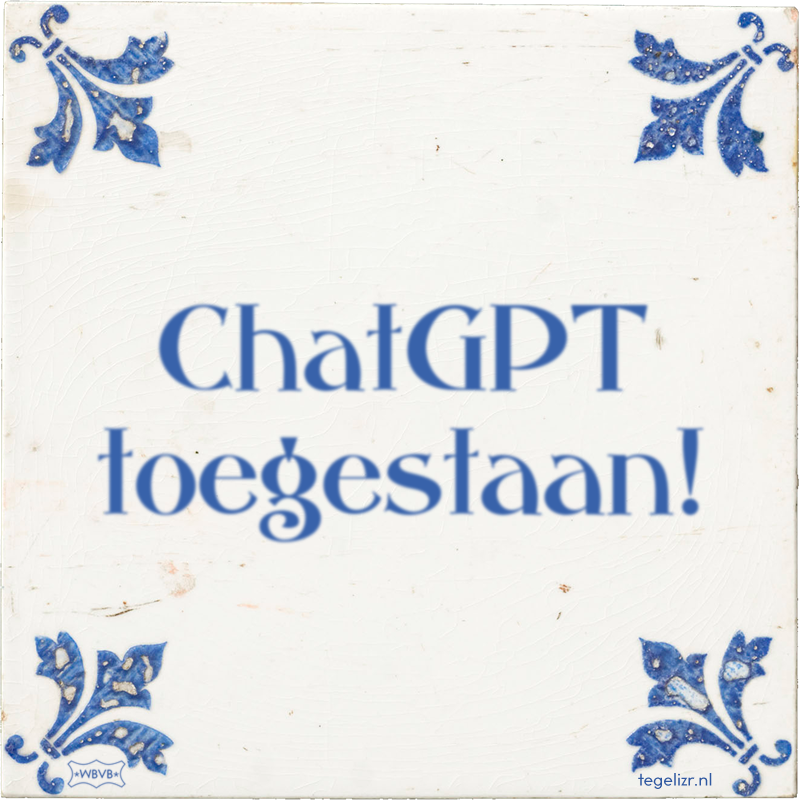 ChatGPT toegestaan! - Online tegeltjes bakken