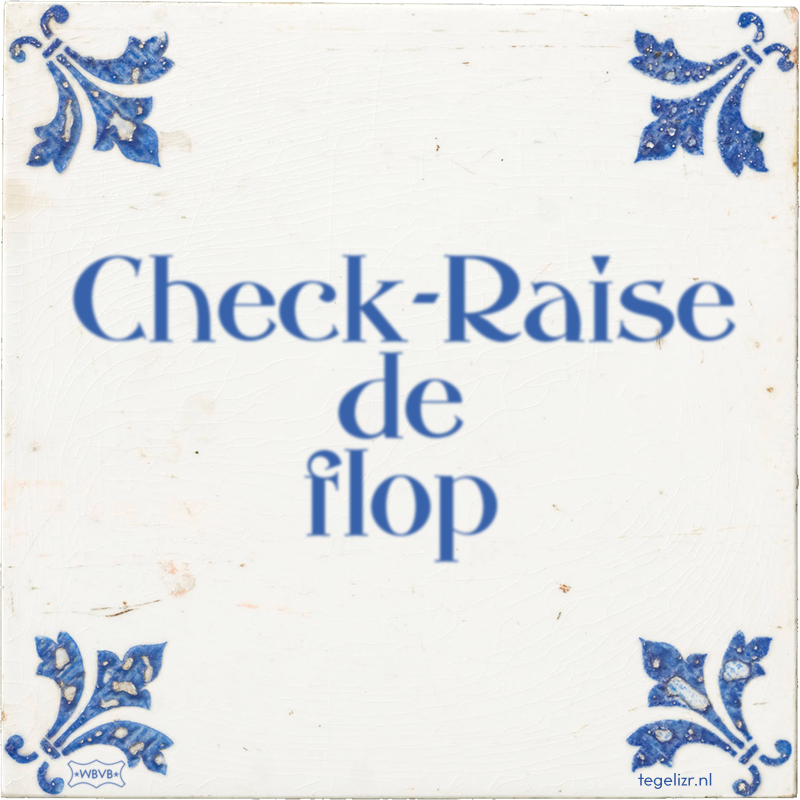 Check-Raise de flop - Online tegeltjes bakken