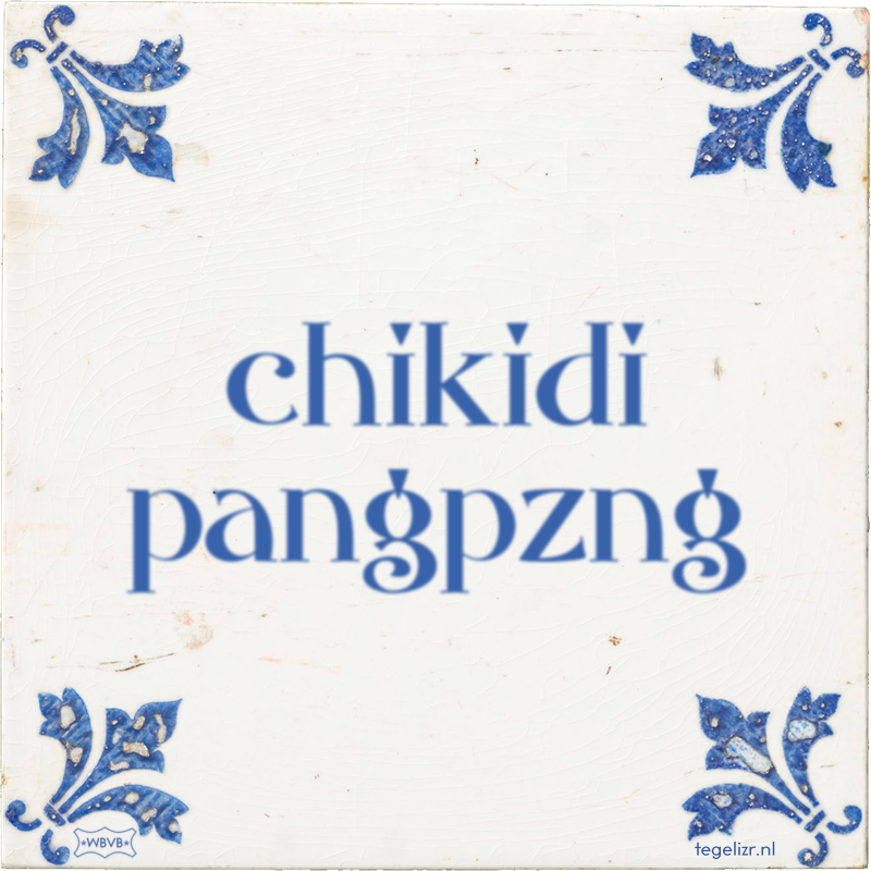 chikidi pangpzng - Online tegeltjes bakken