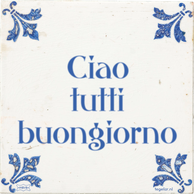 Ciao tutti buongiorno - Online tegeltjes bakken