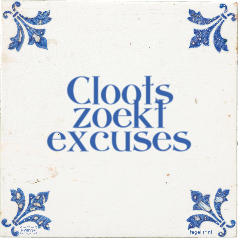 Cloots zoekt excuses - Online tegeltjes bakken