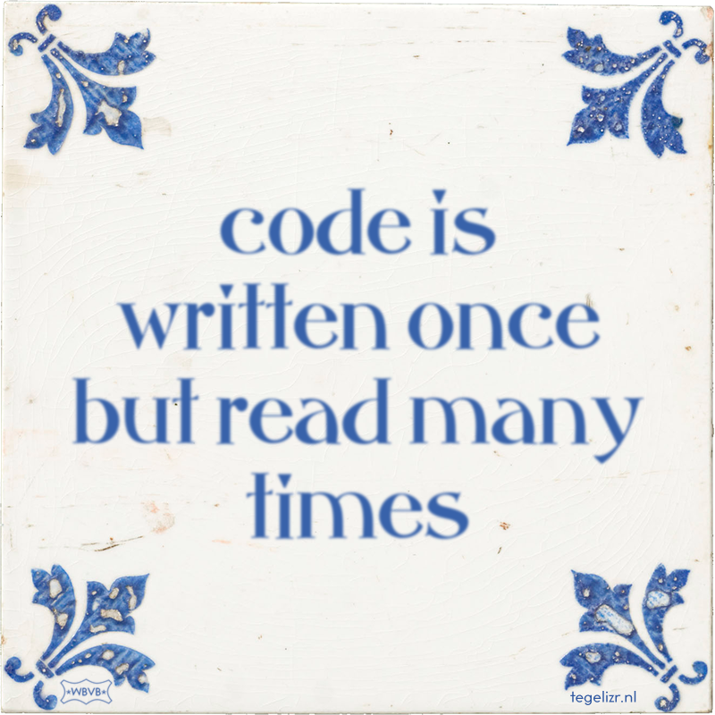 code is written once but read many times - Online tegeltjes bakken