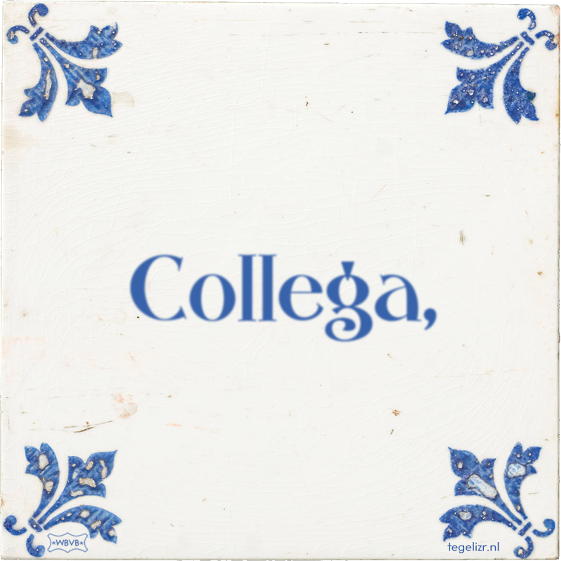Collega, - Online tegeltjes bakken