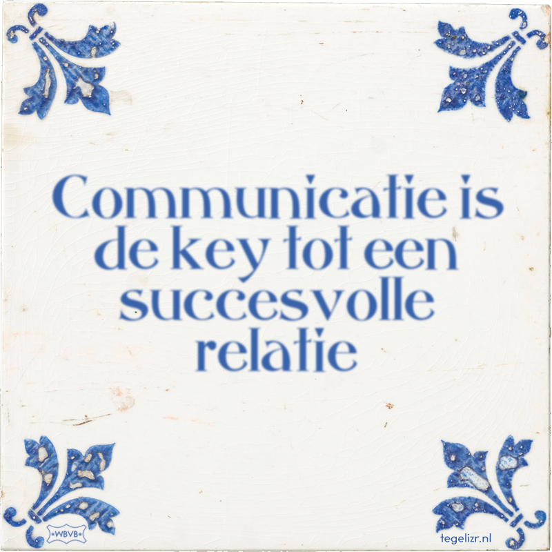 Communicatie is de key tot een succesvolle relatie - Online tegeltjes bakken