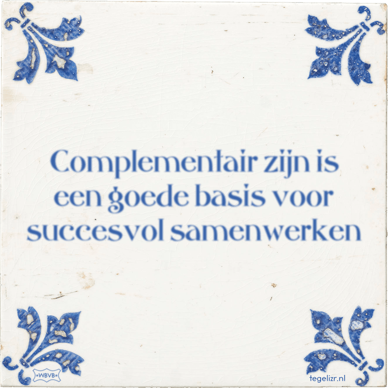 Complementair zijn is een goede basis voor succesvol samenwerken - Online tegeltjes bakken