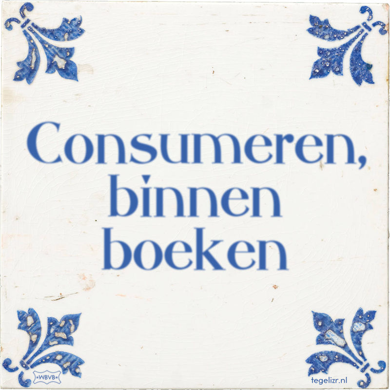 Consumeren, binnen boeken - Online tegeltjes bakken