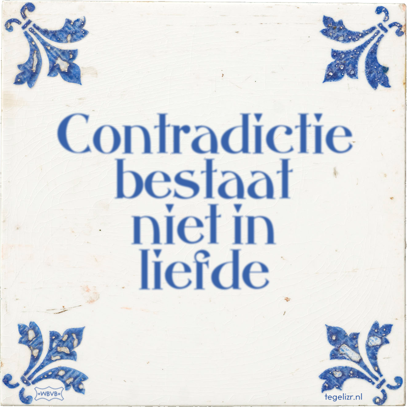 Contradictie bestaat niet in liefde - Online tegeltjes bakken