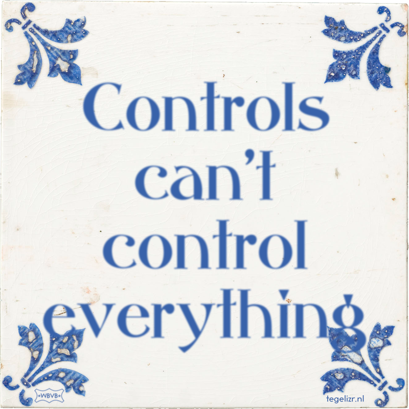 Controls can't control everything - Online tegeltjes bakken