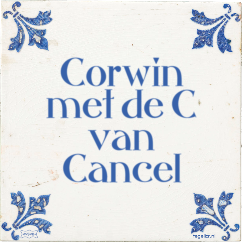 Corwin met de C van Cancel - Online tegeltjes bakken