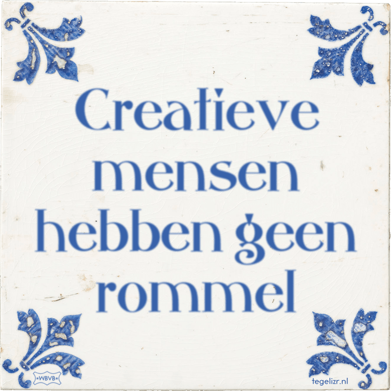 Creatieve mensen hebben geen rommel - Online tegeltjes bakken