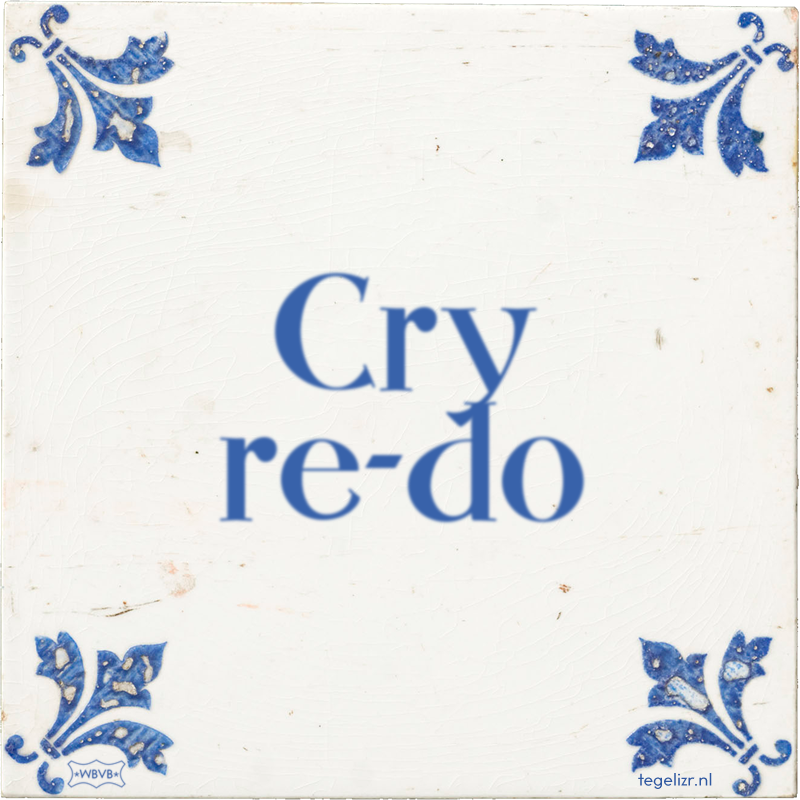 Cry re-do - Online tegeltjes bakken