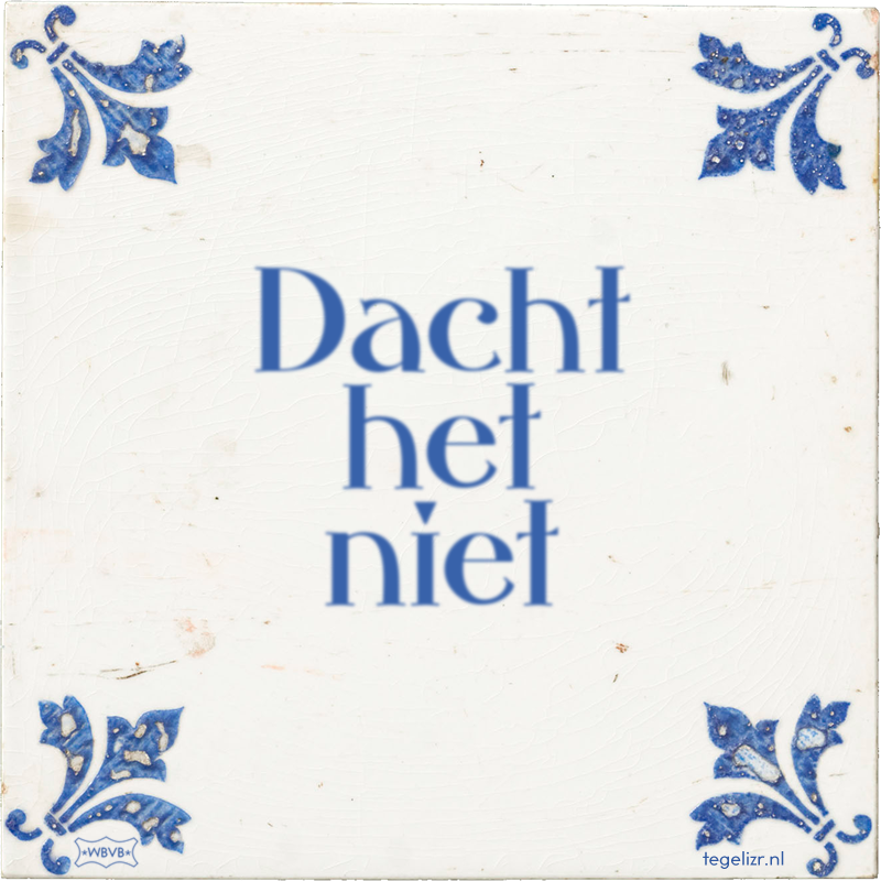 Dacht het niet - Online tegeltjes bakken