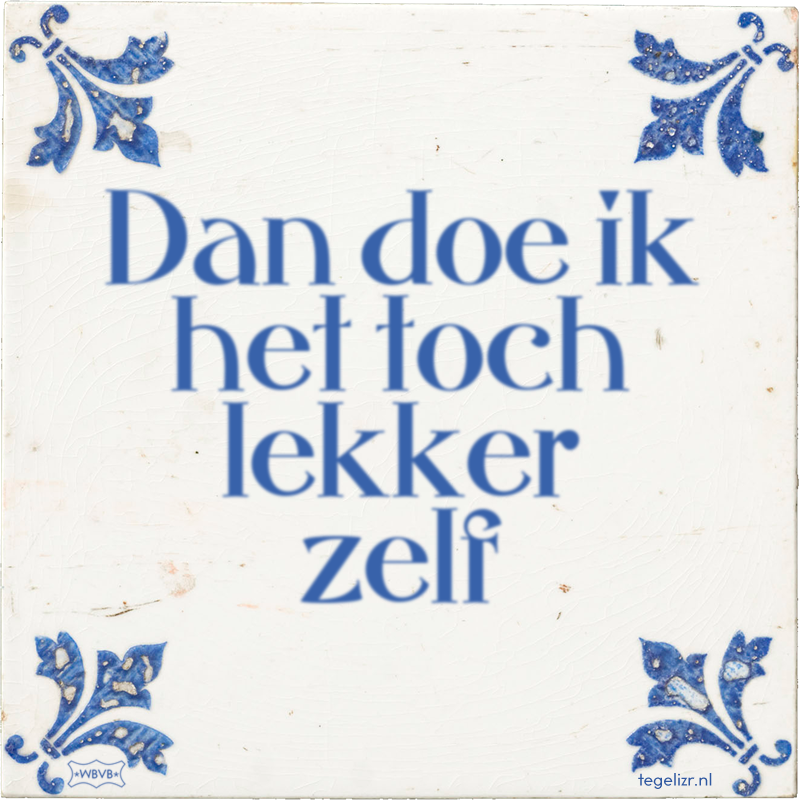 Dan doe ik het toch lekker zelf - Online tegeltjes bakken