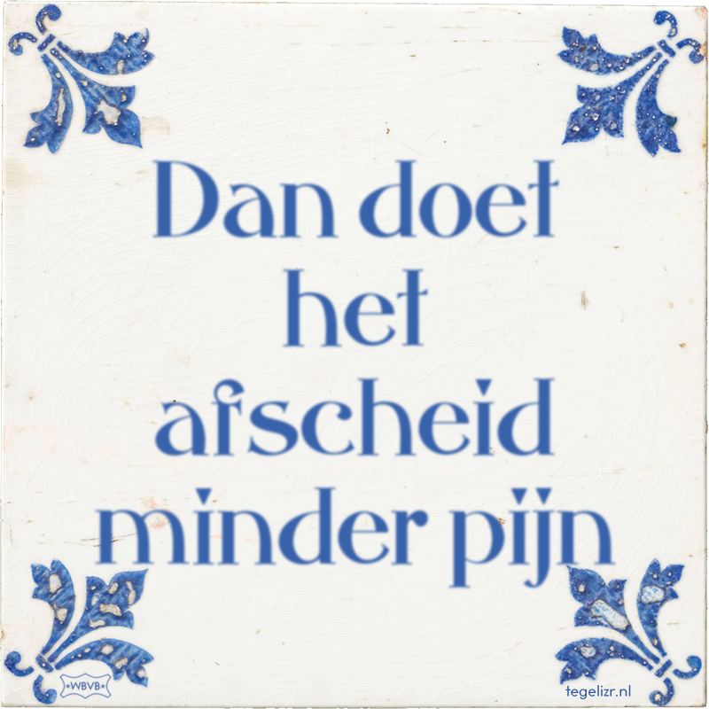 Dan doet het afscheid minder pijn - Online tegeltjes bakken