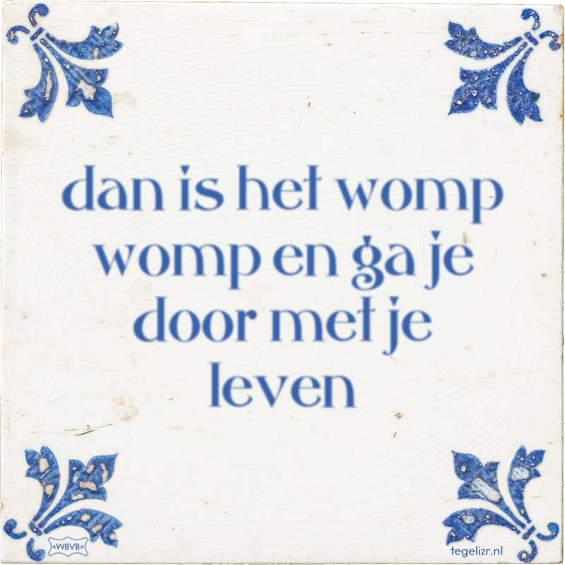 dan is het womp womp en ga je door met je leven - Online tegeltjes bakken