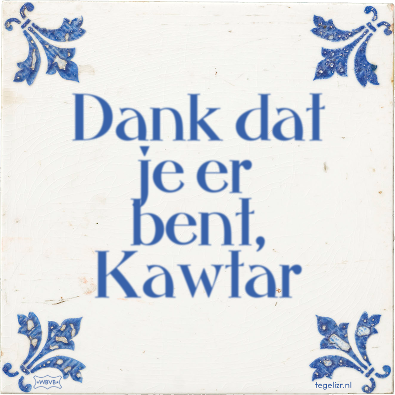 Dank dat je er bent, Kawtar - Online tegeltjes bakken