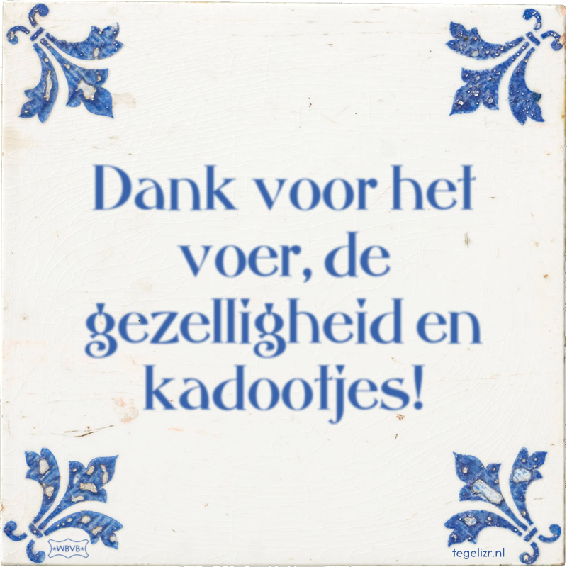 Dank voor het voer, de gezelligheid en kadootjes! - Online tegeltjes bakken
