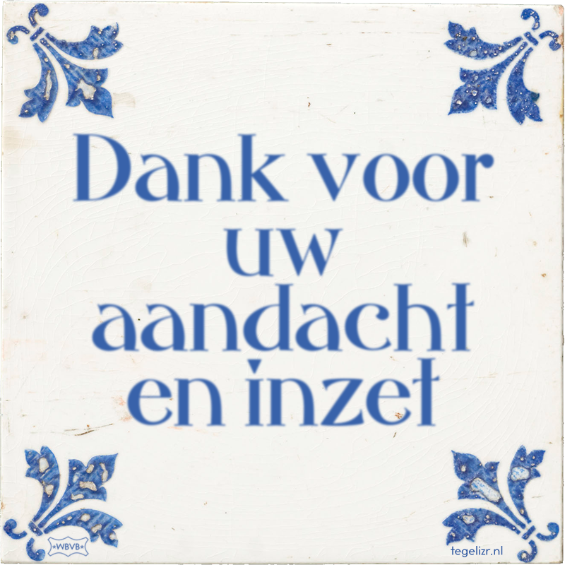 Dank voor uw aandacht en inzet - Online tegeltjes bakken