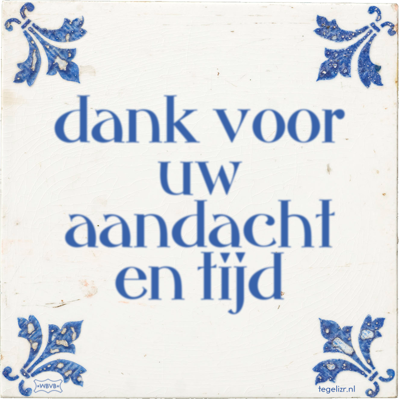 dank voor uw aandacht en tijd - Online tegeltjes bakken