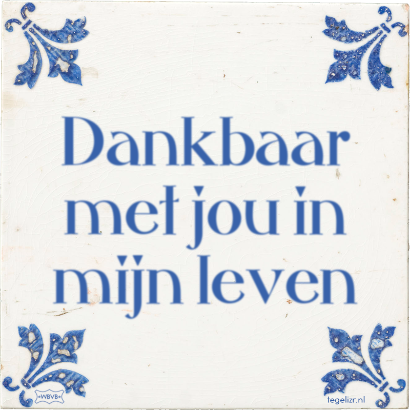 Dankbaar met jou in mijn leven - Online tegeltjes bakken