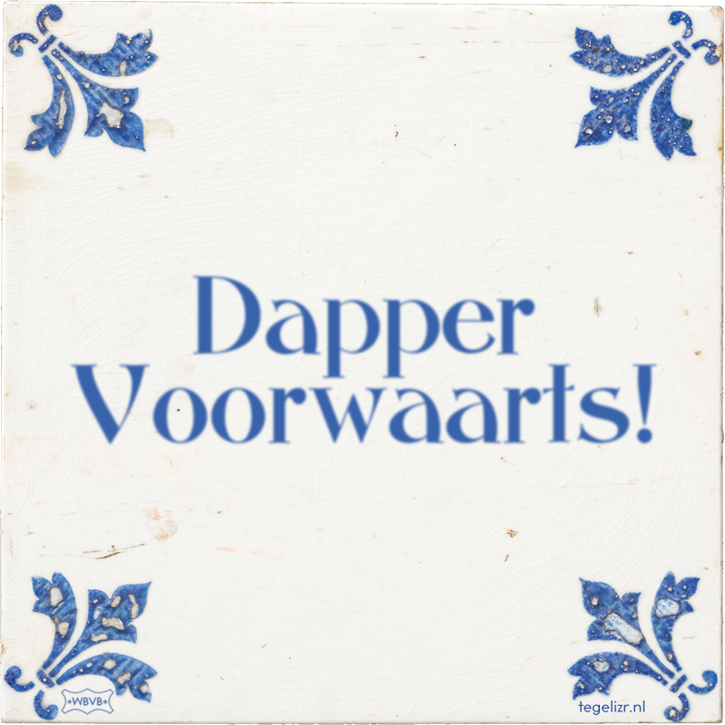 Dapper Voorwaarts! - Online tegeltjes bakken