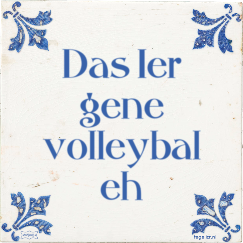 Das Ier gene volleybal eh - Online tegeltjes bakken