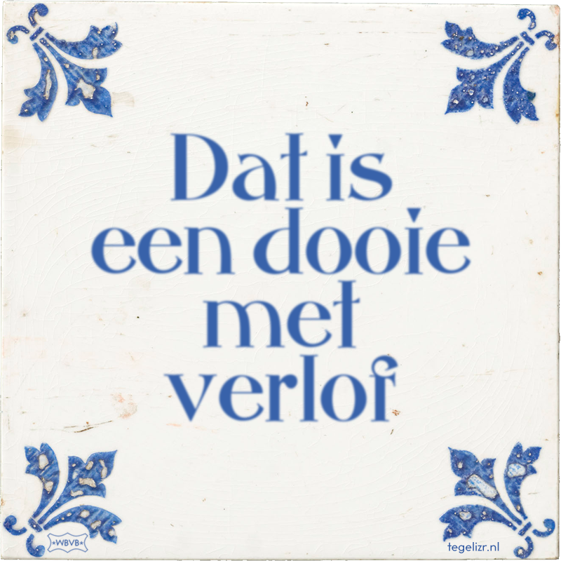 Dat is een dooie met verlof - Online tegeltjes bakken