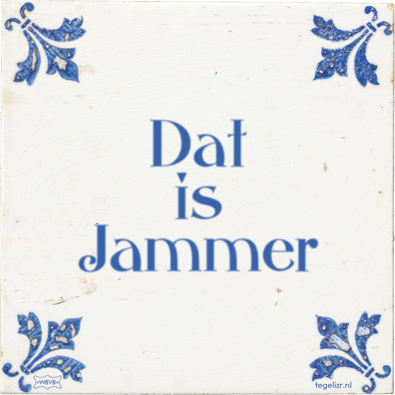 Dat is Jammer - Online tegeltjes bakken