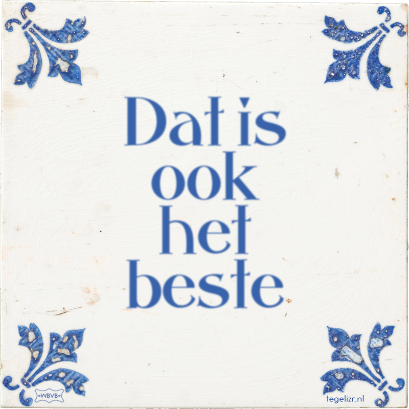 Dat is ook het beste - Online tegeltjes bakken