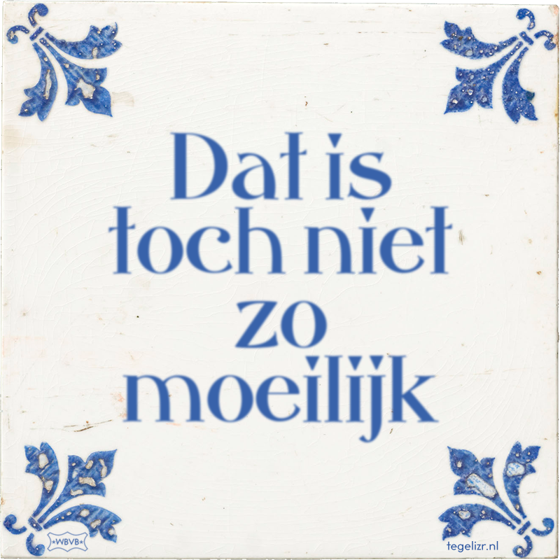 Dat is toch niet zo moeilijk - Online tegeltjes bakken