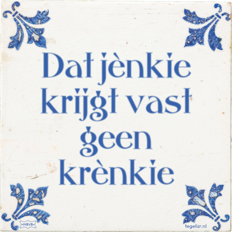 Dat jènkie krijgt vast geen krènkie - Online tegeltjes bakken