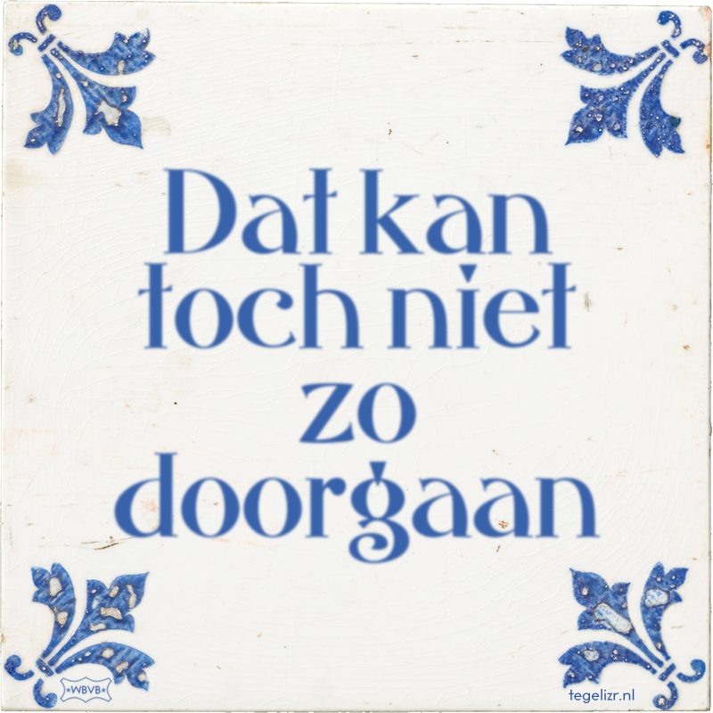 Dat kan toch niet zo doorgaan - Online tegeltjes bakken