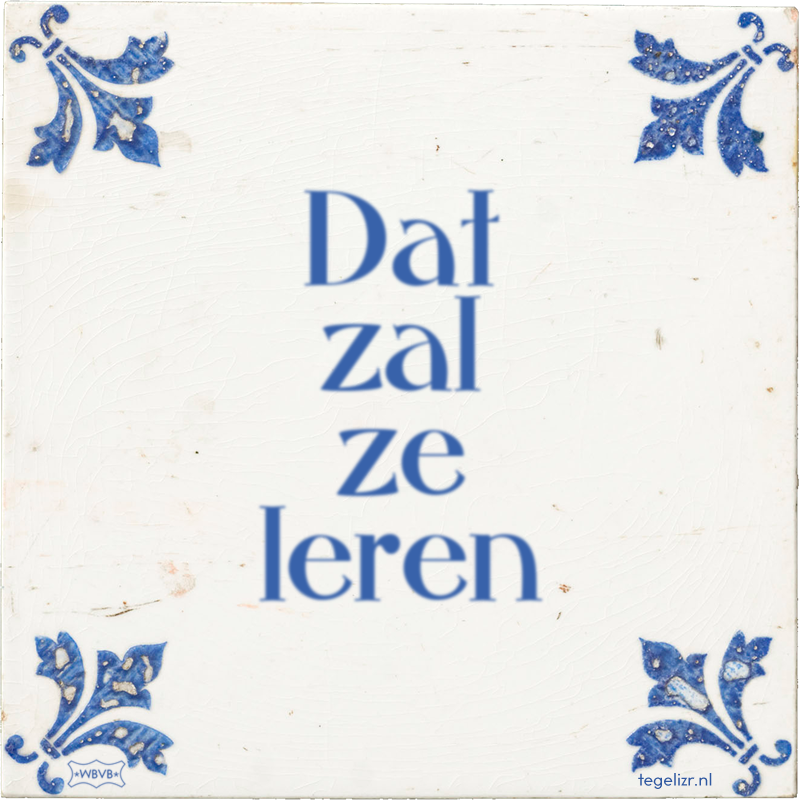 Dat zal ze leren - Online tegeltjes bakken