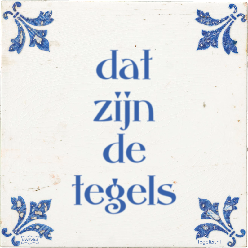 dat zijn de tegels - Online tegeltjes bakken