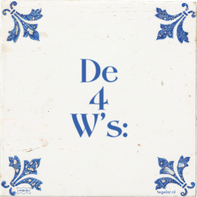 De 4 W's: - Online tegeltjes bakken