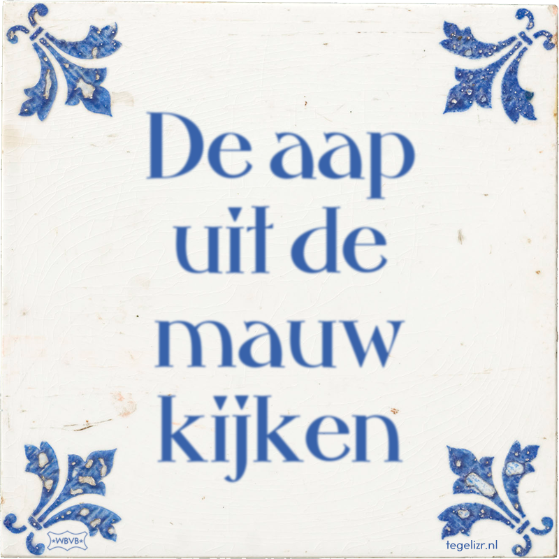 De aap uit de mauw kijken - Online tegeltjes bakken
