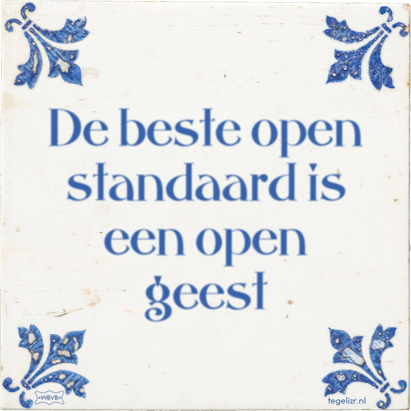 De beste open standaard is een open geest - Online tegeltjes bakken