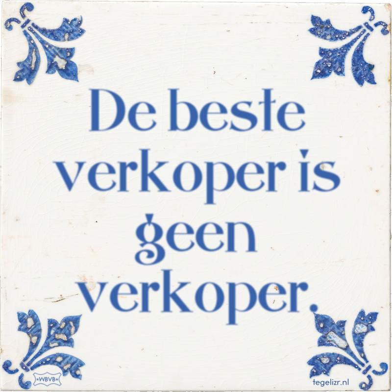 De beste verkoper is geen verkoper. - Online tegeltjes bakken