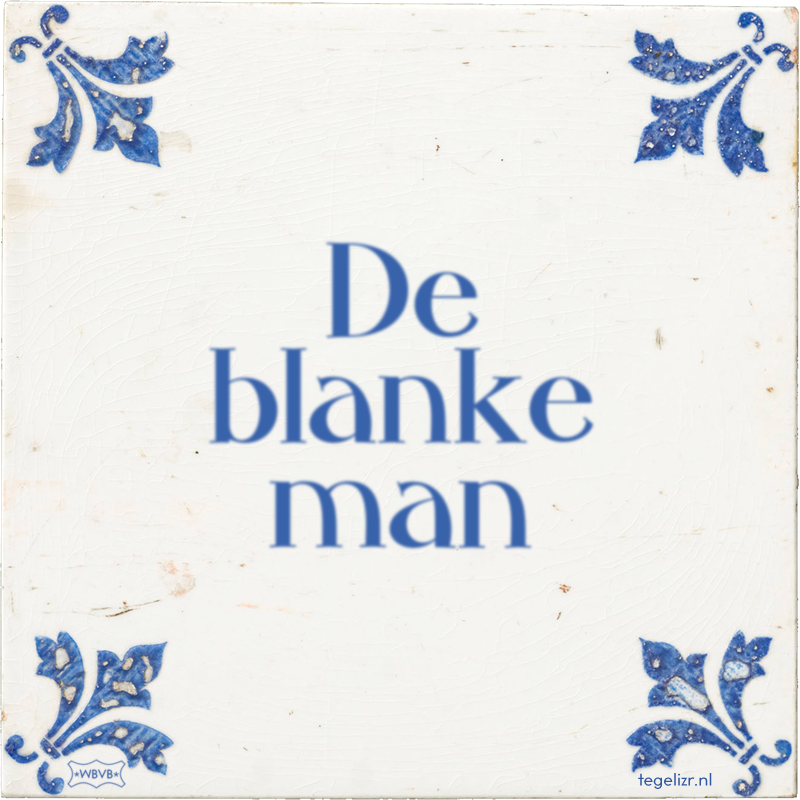 De blanke man - Online tegeltjes bakken