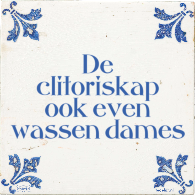De clitoriskap ook even wassen dames - Online tegeltjes bakken