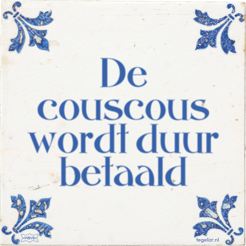De couscous wordt duur betaald - Online tegeltjes bakken