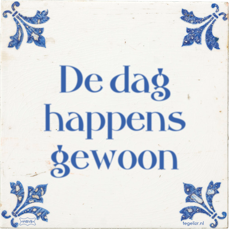 De dag happens gewoon - Online tegeltjes bakken