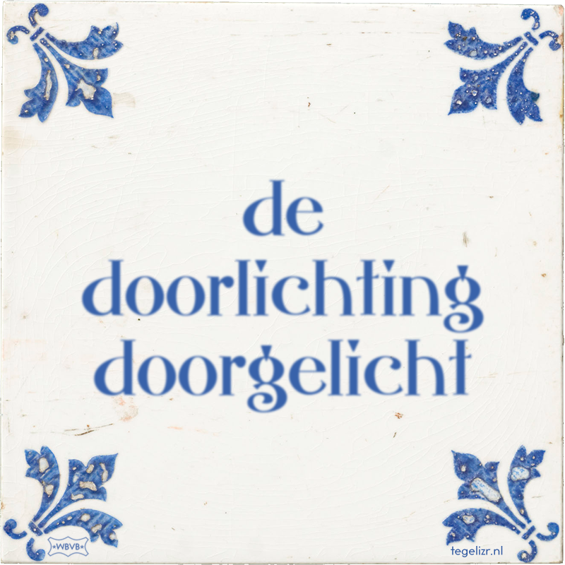 de doorlichting doorgelicht - Online tegeltjes bakken