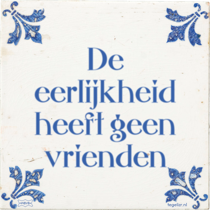 De eerlijkheid heeft geen vrienden - Online tegeltjes bakken