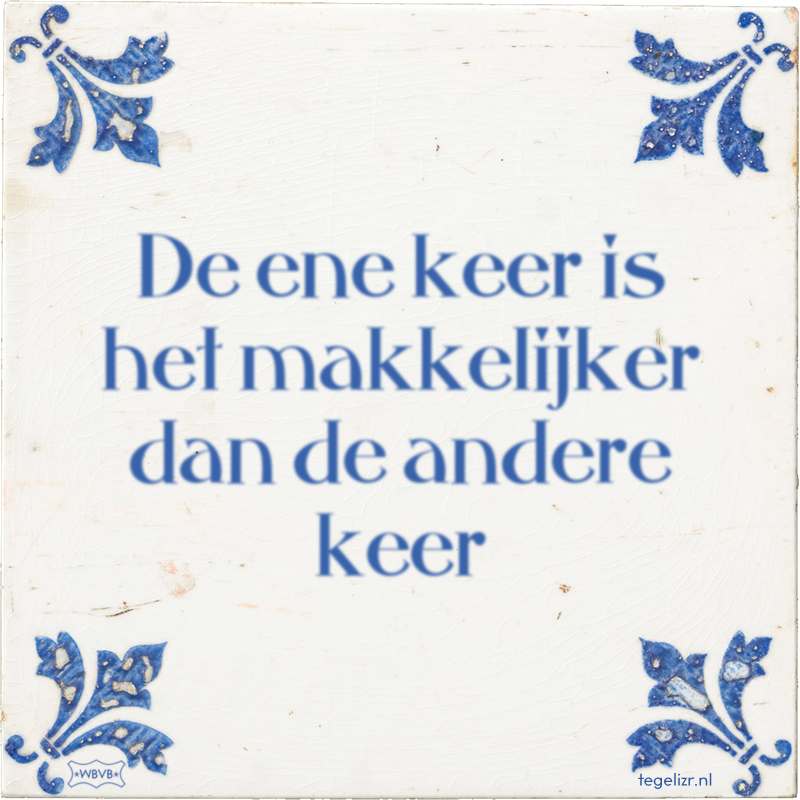 De ene keer is het makkelijker dan de andere keer - Online tegeltjes bakken